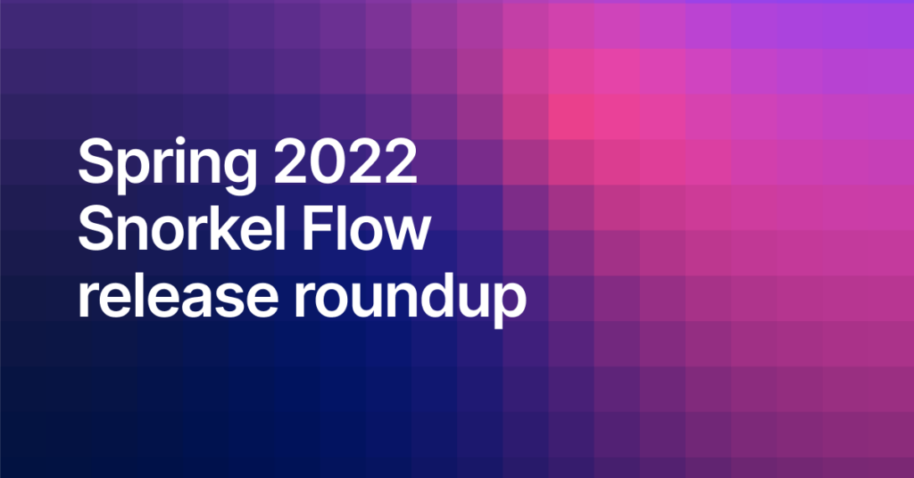 Spring 2022 Snorkel Flow release roundup