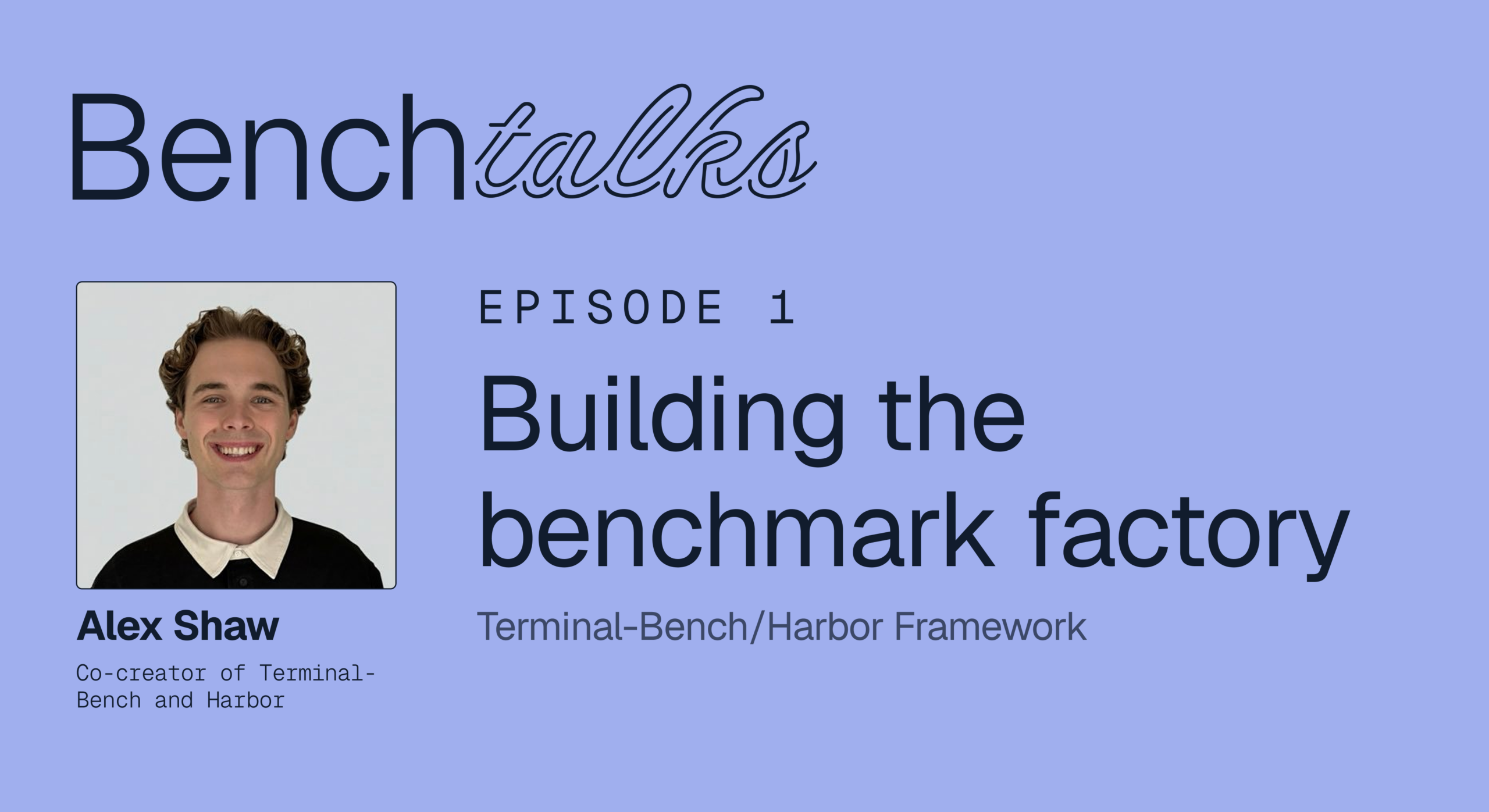 Benchtalks #1: Alex Shaw (Terminal-Bench, Harbor) – Building the Benchmark Factory